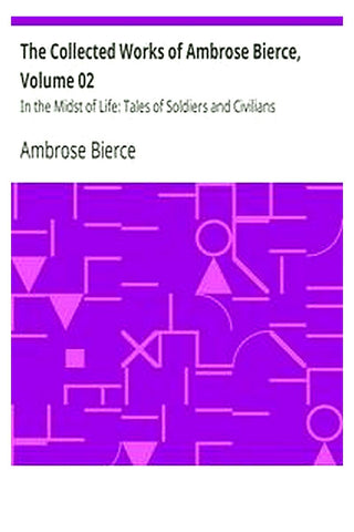 The Collected Works of Ambrose Bierce, Volume 02

