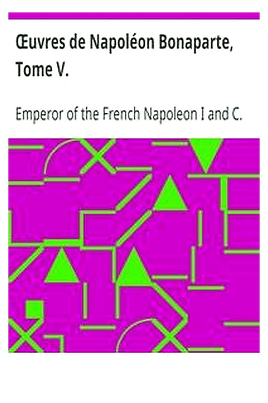 Œuvres de Napoléon Bonaparte, Tome V
