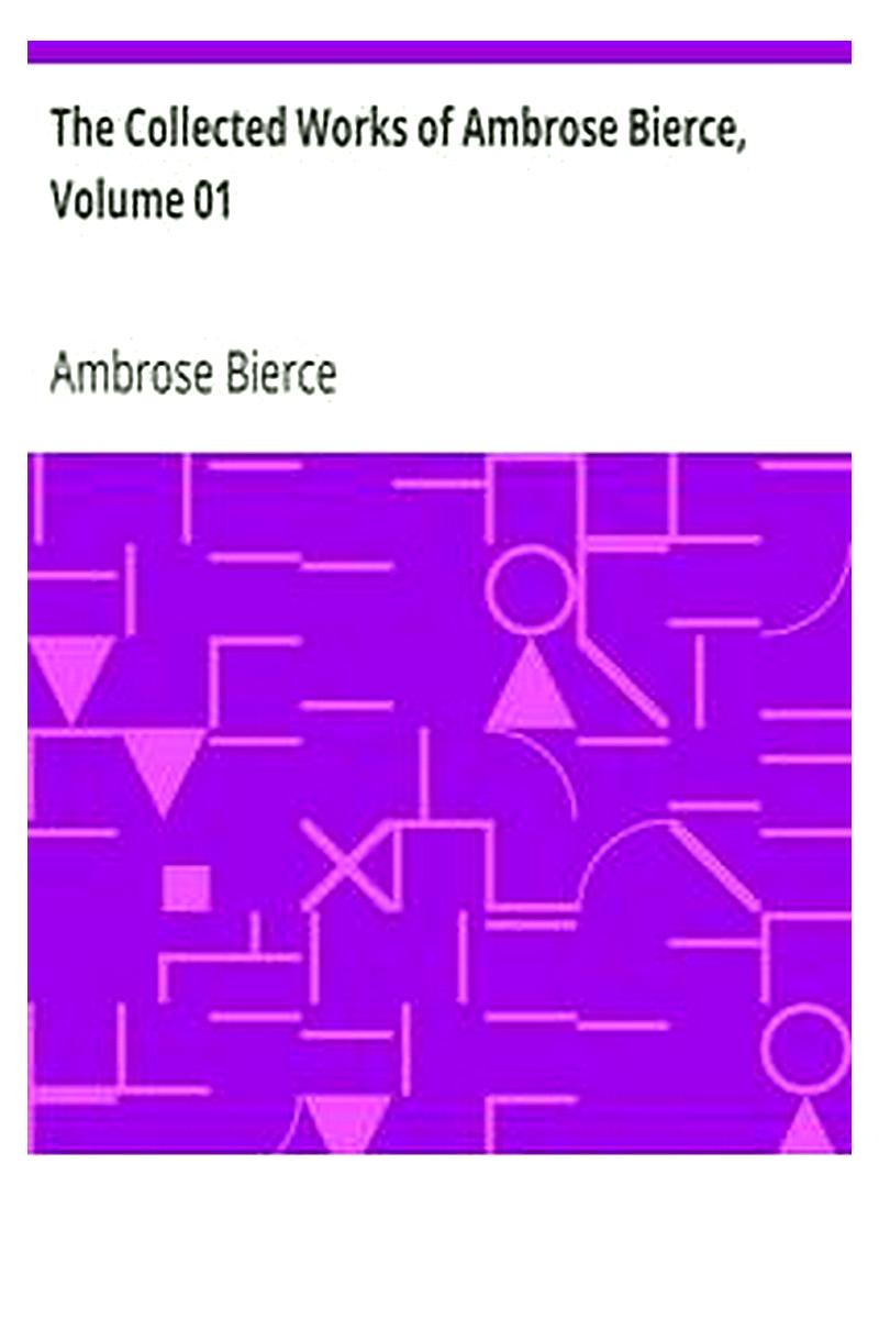 The Collected Works of Ambrose Bierce, Volume 01