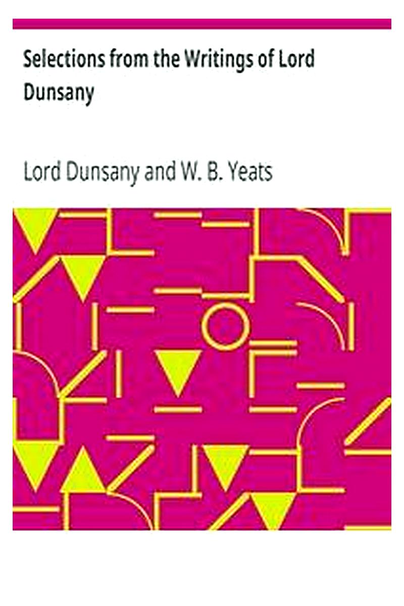 Selections from the Writings of Lord Dunsany