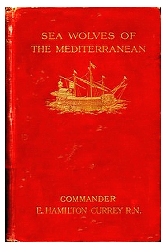Sea-Wolves of the Mediterranean: The grand period of the Moslem corsairs