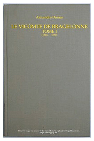 Le vicomte de Bragelonne, Tome I