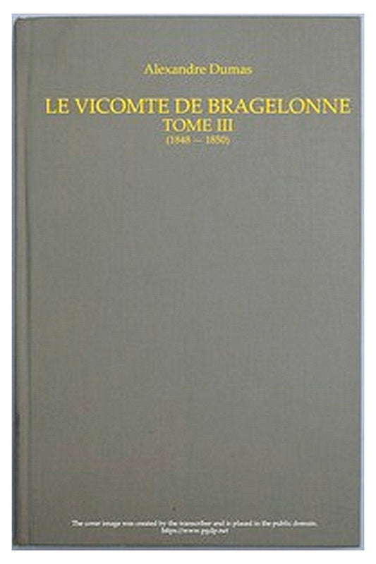 Le vicomte de Bragelonne, Tome III