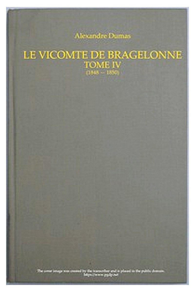 Le vicomte de Bragelonne, Tome IV