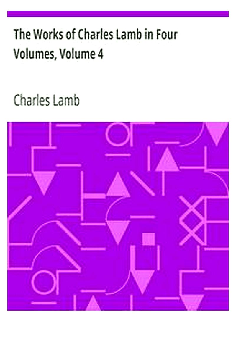The Works of Charles Lamb in Four Volumes, Volume 4