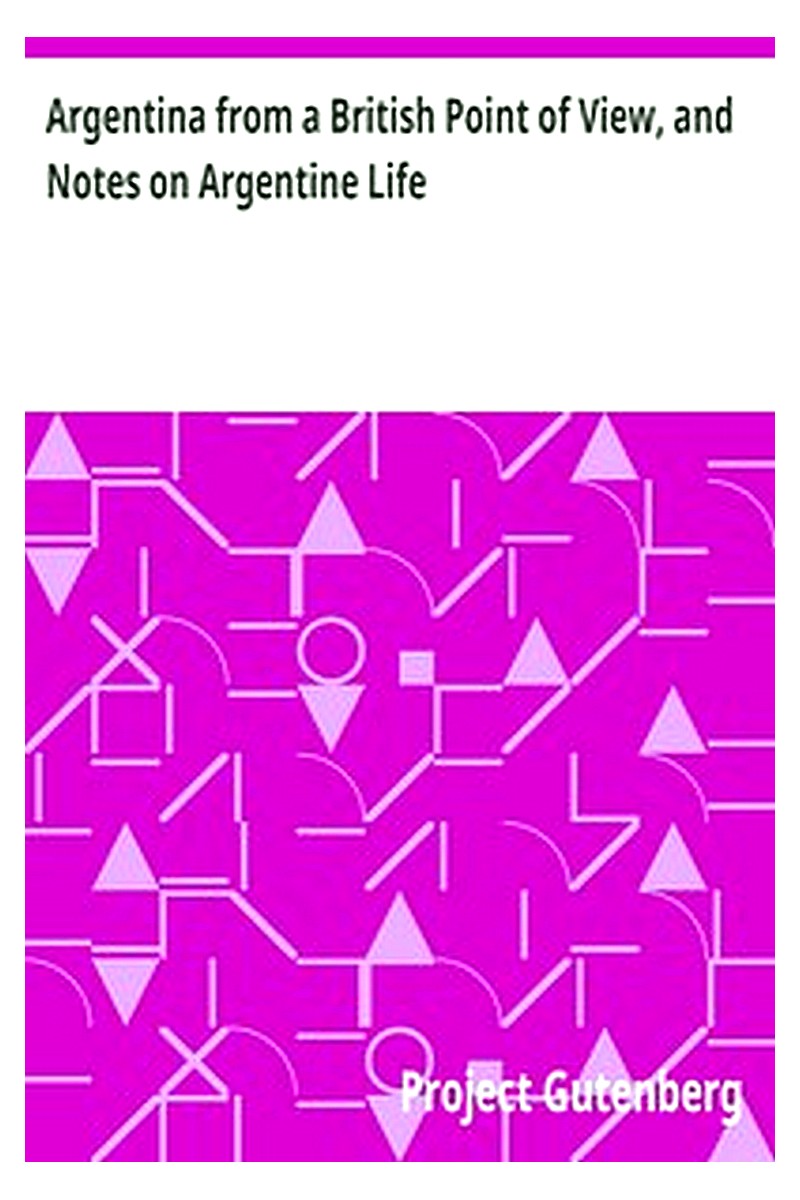 Argentina from a British Point of View, and Notes on Argentine Life