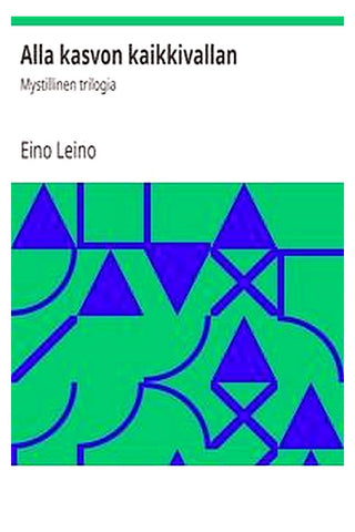 Alla kasvon kaikkivallan: Mystillinen trilogia