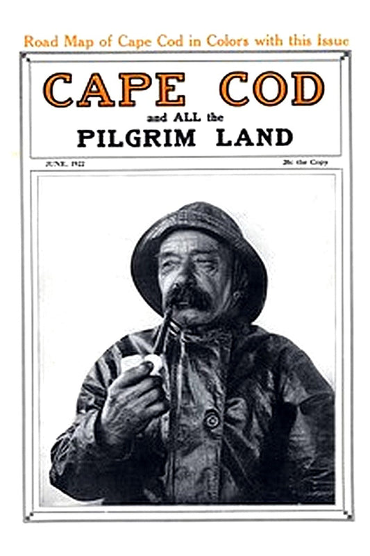Cape Cod and All the Pilgrim Land, June 1922,  Volume 6, Number 4