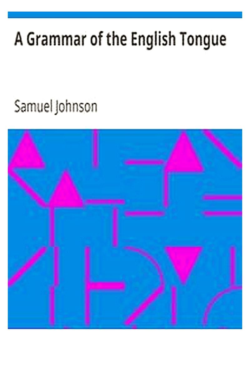 A Grammar of the English Tongue