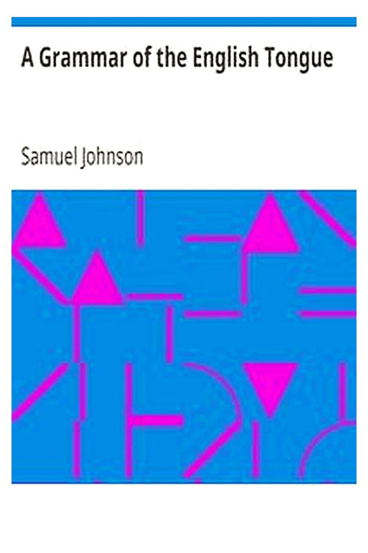 A Grammar of the English Tongue
