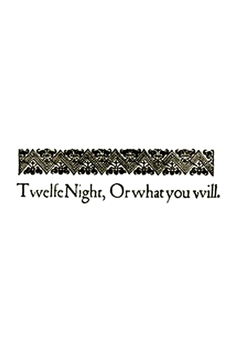 Twelfth Night Or, What You Will