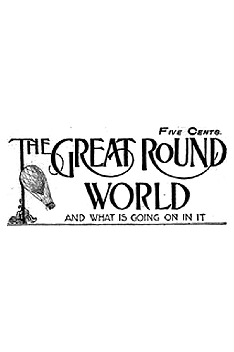 The Great Round World and What Is Going On In It, Vol. 1, No. 16, February 25, 1897