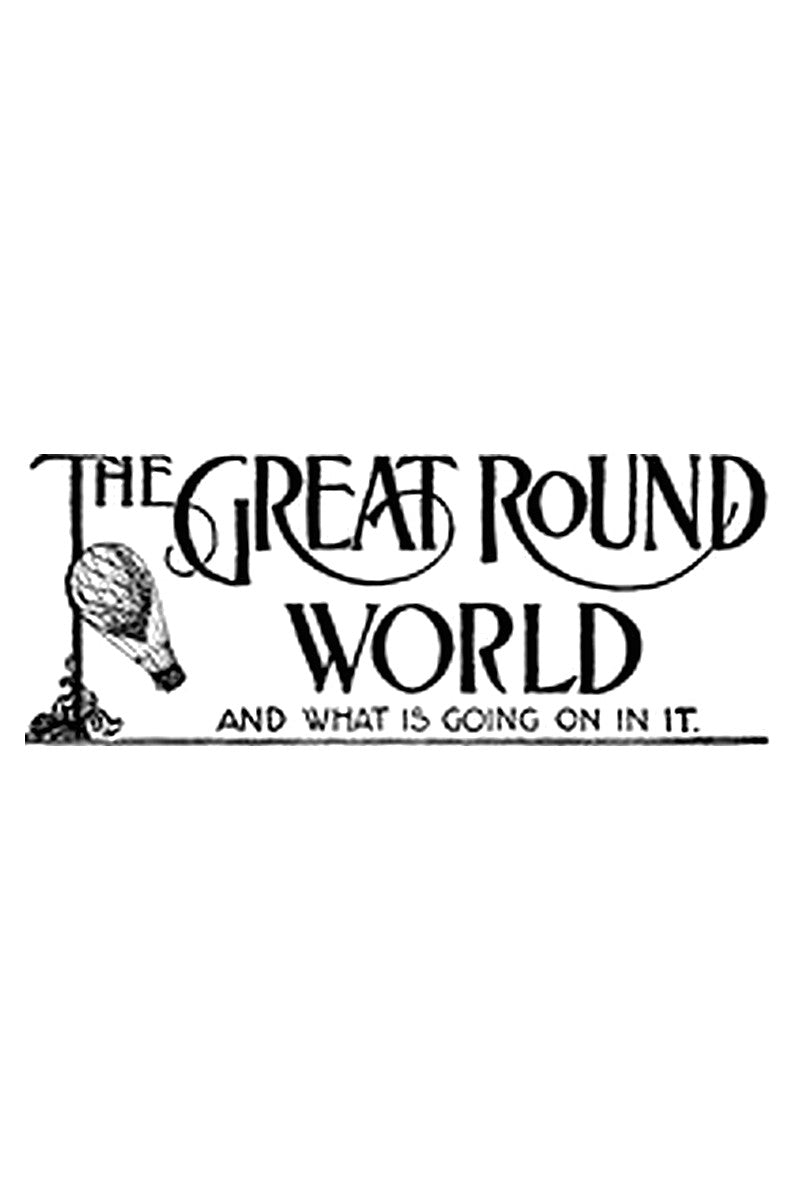The Great Round World And What Is Going On In It, Vol. 1, No. 22, April 8, 1897