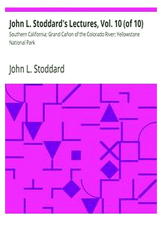 John L. Stoddard's Lectures, Vol. 10 (of 10)
