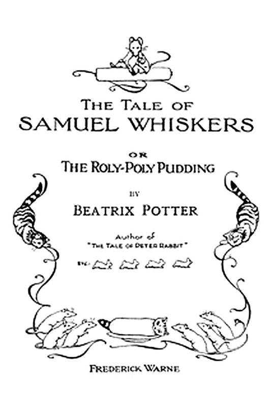 The Tale of Samuel Whiskers Or, The Roly-Poly Pudding