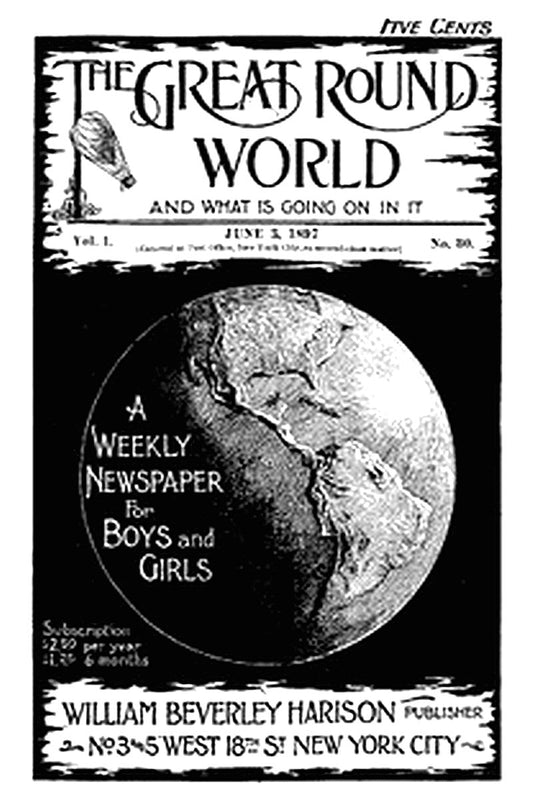 The Great Round World and What Is Going On In It, Vol. 1, No. 30, June 3, 1897