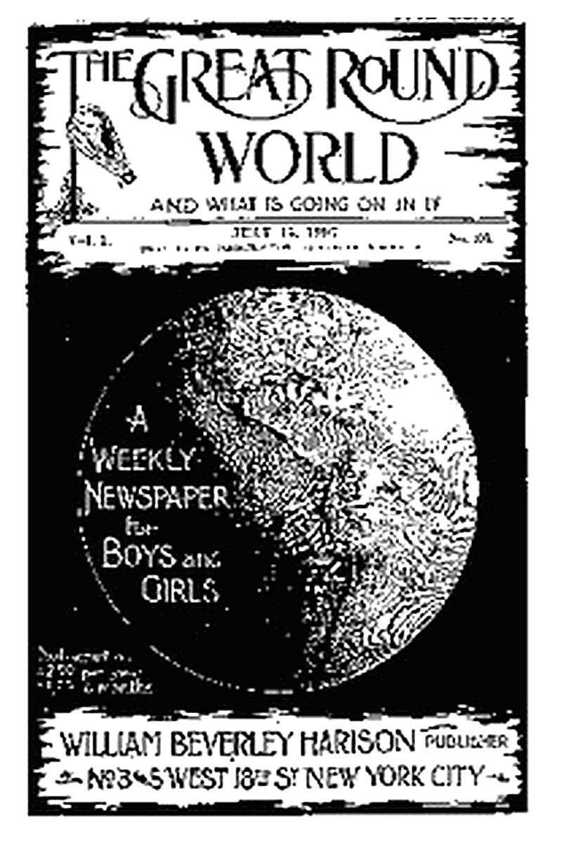 The Great Round World and What Is Going On In It, Vol. 1, No. 36, July 15, 1897