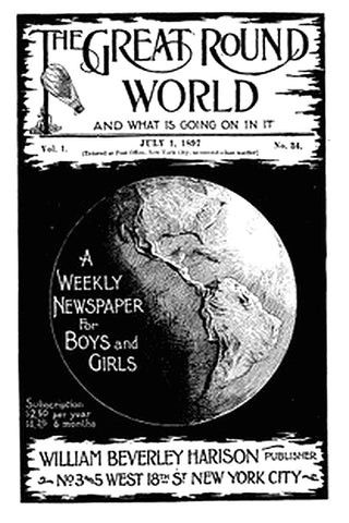 The Great Round World and What Is Going On In It, Vol. 1, No. 34, July 1, 1897