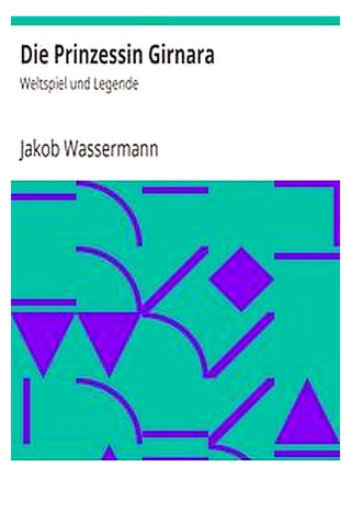 Die Prinzessin Girnara: Weltspiel und Legende