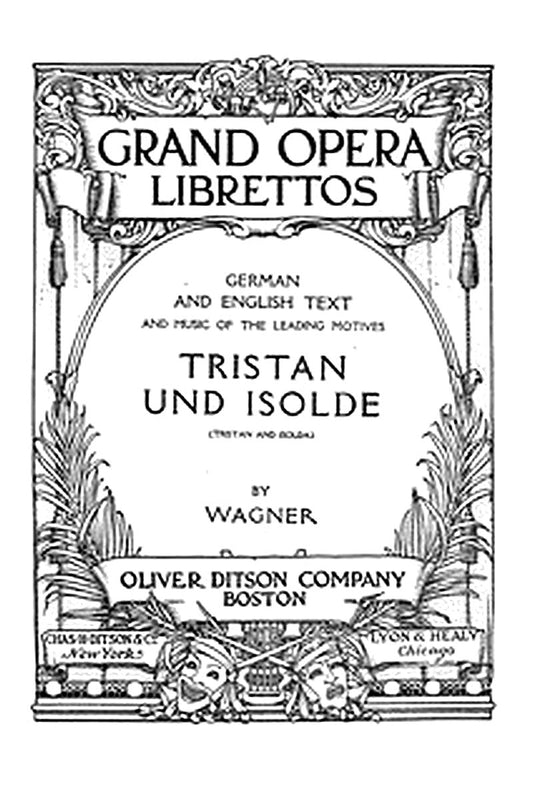 Tristan and Isolda: Opera in Three Acts