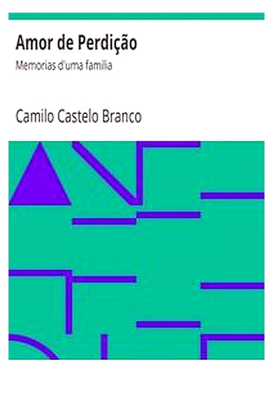 Amor de Perdição: Memorias d'uma familia