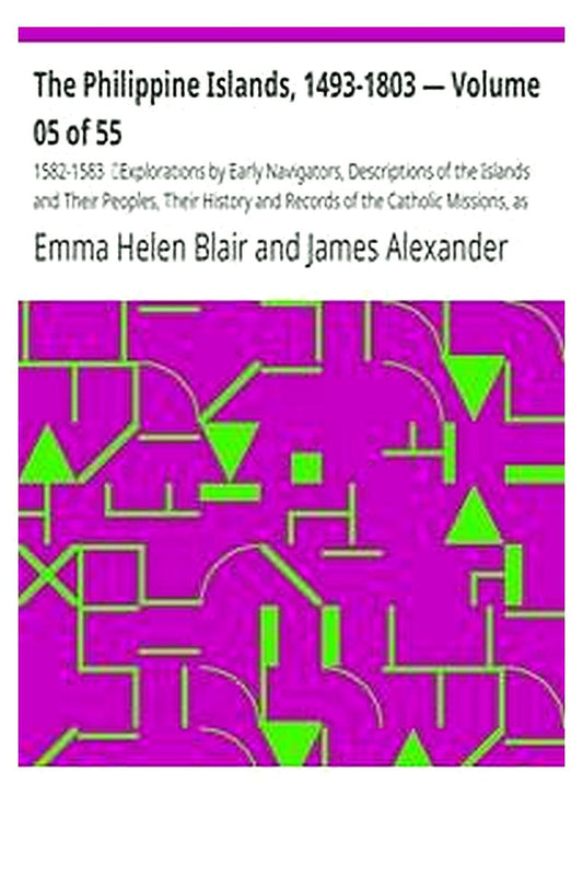 The Philippine Islands, 1493-1803 — Volume 05 of 55
