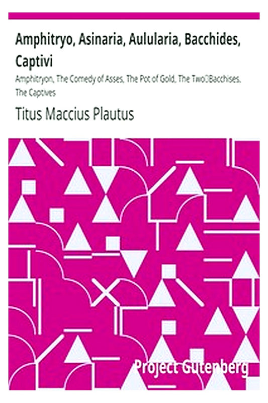 Amphitryo, Asinaria, Aulularia, Bacchides, Captivi