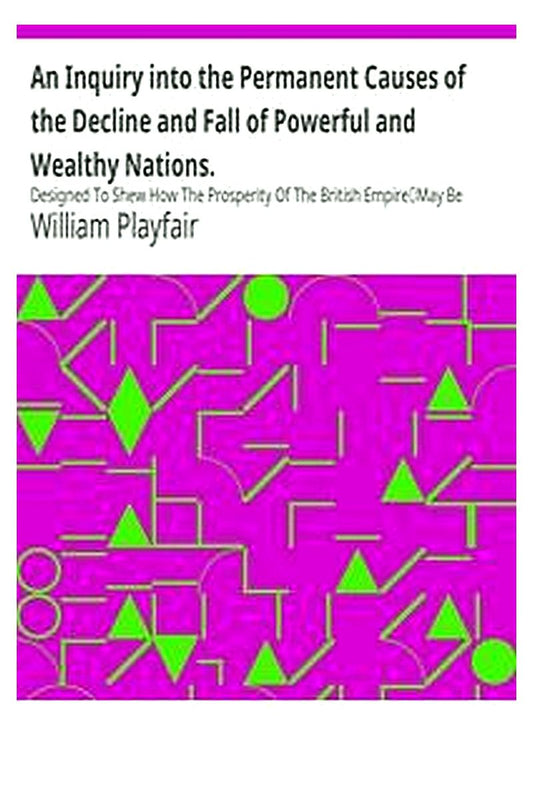 An Inquiry into the Permanent Causes of the Decline and Fall of Powerful and Wealthy Nations