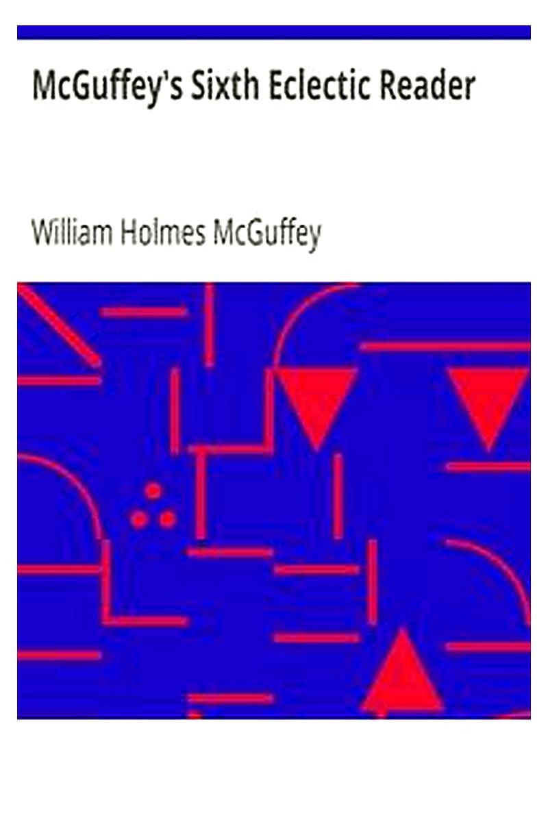 McGuffey's Sixth Eclectic Reader