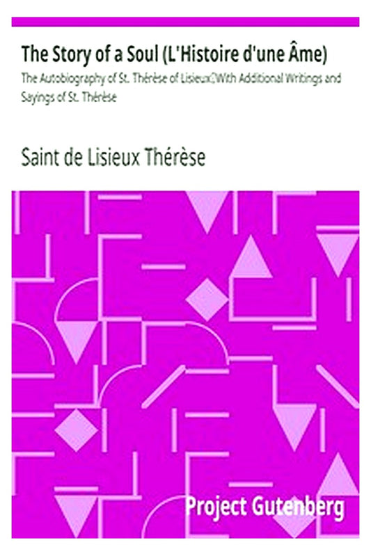 The Story of a Soul (L'Histoire d'une Âme): The Autobiography of St. Thérèse of Lisieux
