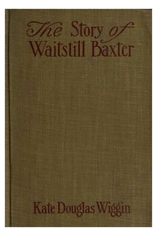 The Story of Waitstill Baxter