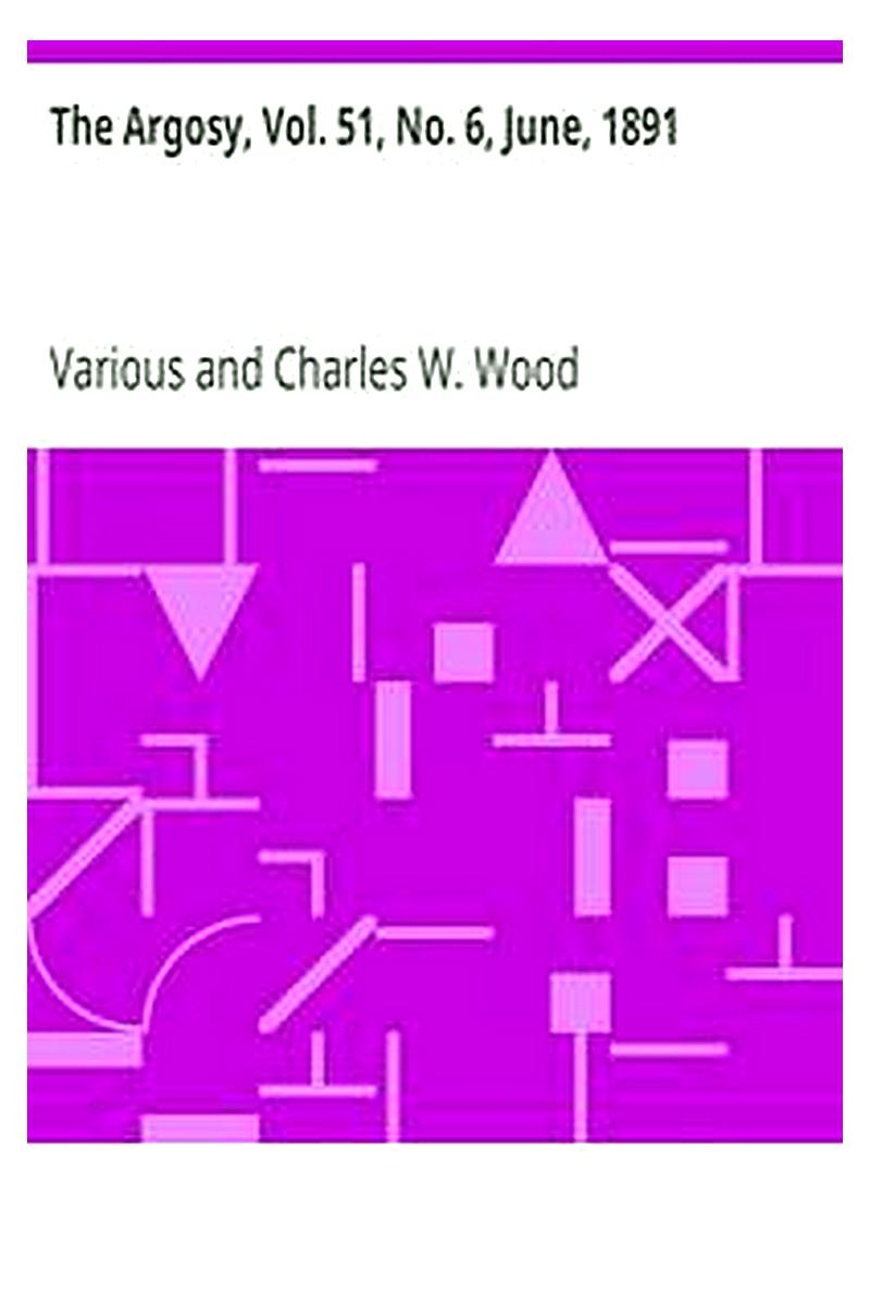 The Argosy, Vol. 51, No. 6, June, 1891