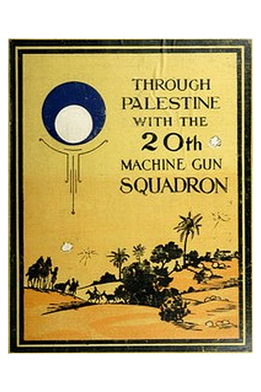 Through Palestine with the 20th Machine Gun Squadron