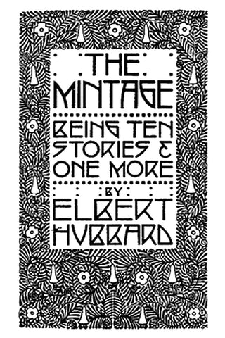 The Mintage: Being Ten Stories & One More