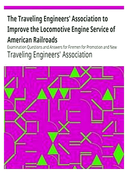 The Traveling Engineers' Association to Improve the Locomotive Engine Service of American Railroads
