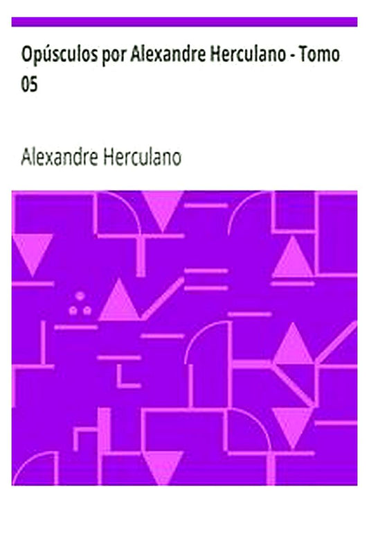 Opúsculos por Alexandre Herculano - Tomo 05