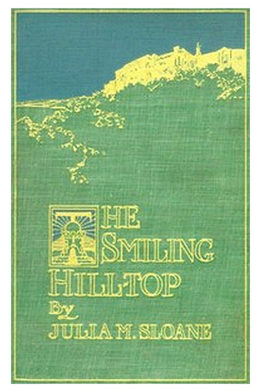 The Smiling Hill-Top, and Other California Sketches