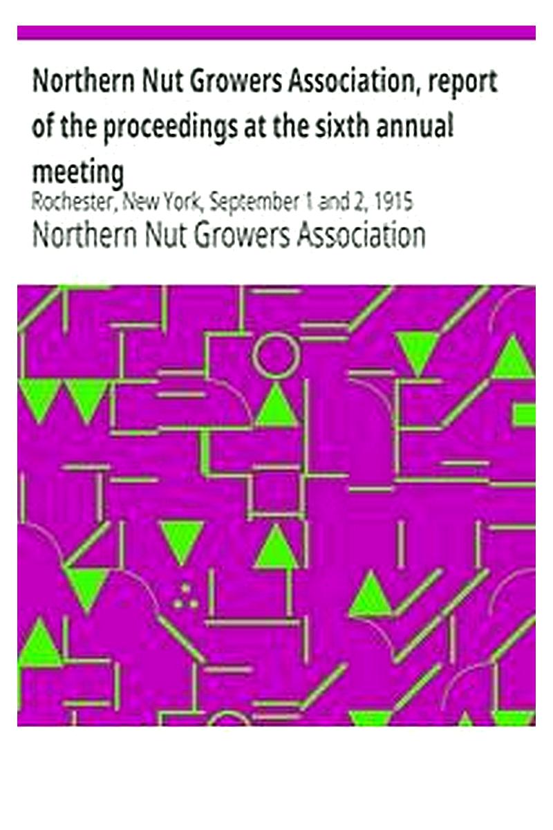 Northern Nut Growers Association, report of the proceedings at the sixth annual meeting
