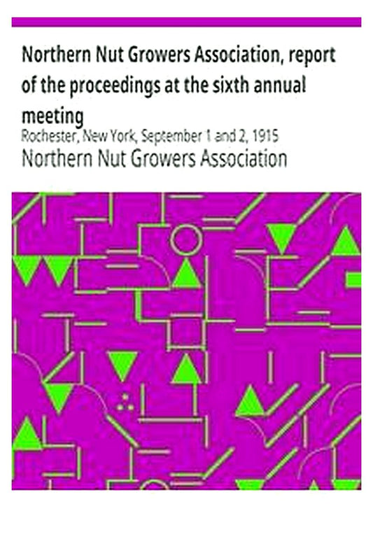 Northern Nut Growers Association, report of the proceedings at the sixth annual meeting
