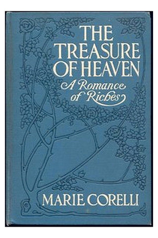 The Treasure of Heaven: A Romance of Riches