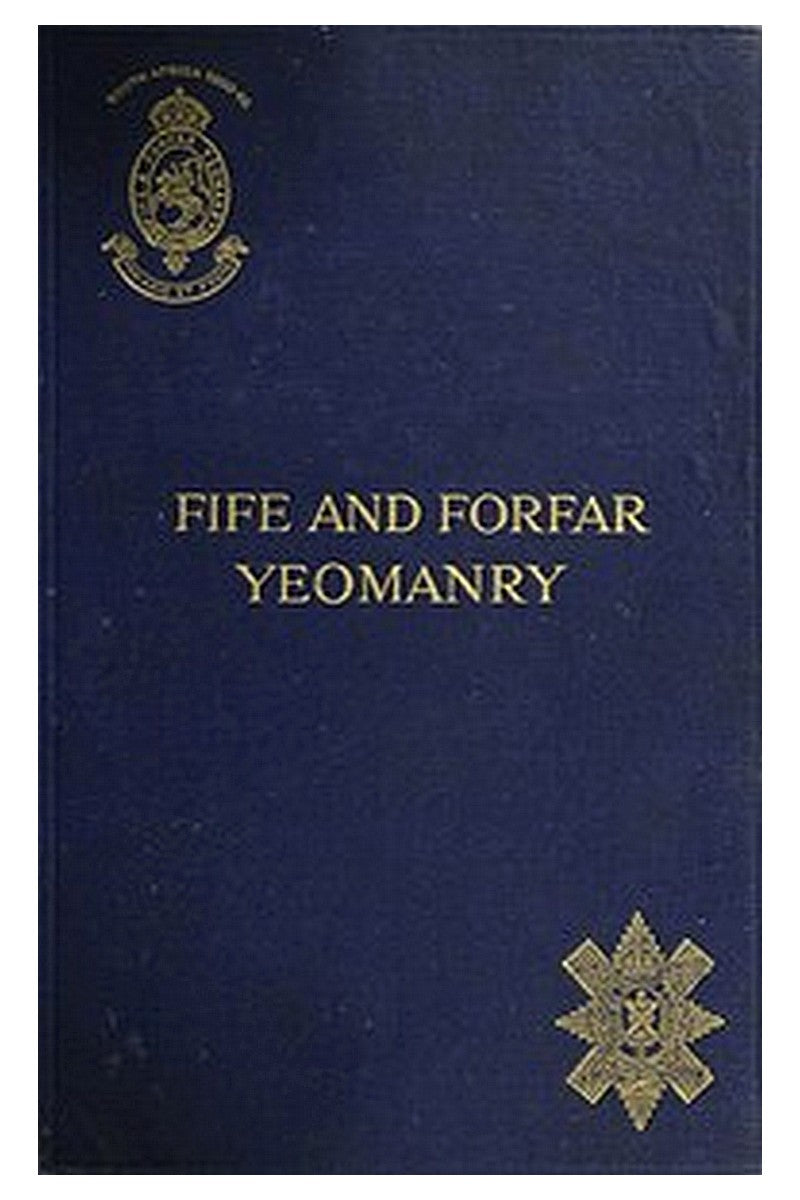 The Fife and Forfar Yeomanry, and 14th (F. & F. Yeo.) Battn. R.H. 1914-1919