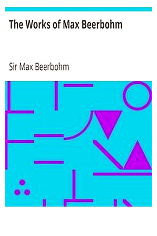 The Works of Max Beerbohm