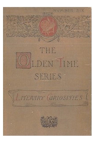 The Olden Time Series, Vol. 6: Literary Curiosities