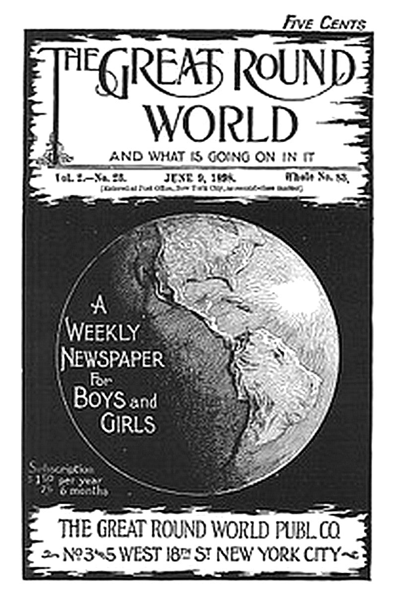 The Great Round World and What Is Going On In It, Vol. 2, No. 23, June 9, 1898