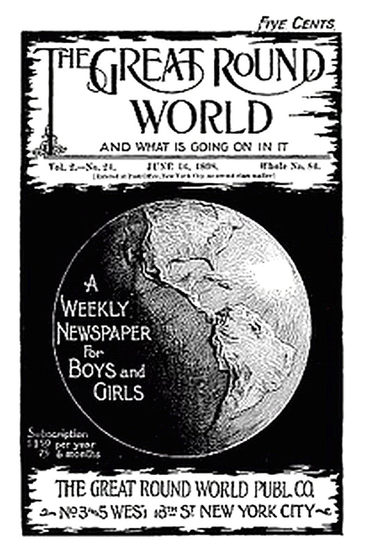 The Great Round World and What Is Going On In It, Vol. 2, No. 24, June 16, 1898
