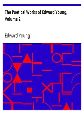 The Poetical Works of Edward Young, Volume 2