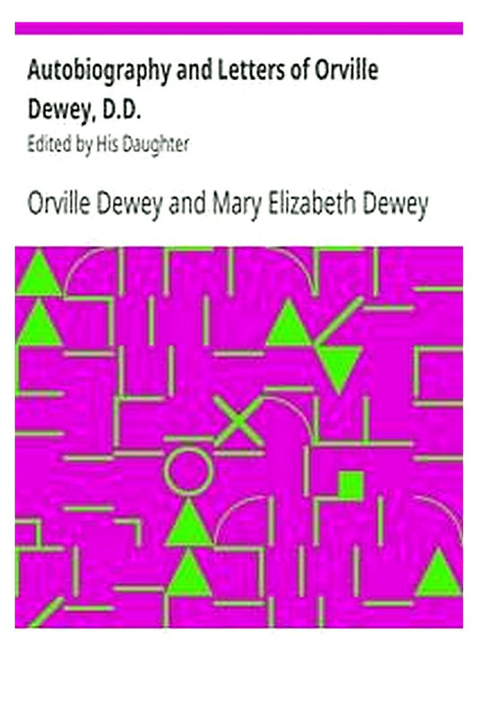 Autobiography and Letters of Orville Dewey, D.D