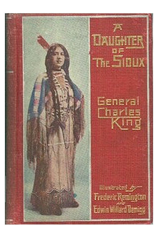 A Daughter of the Sioux: A Tale of the Indian frontier