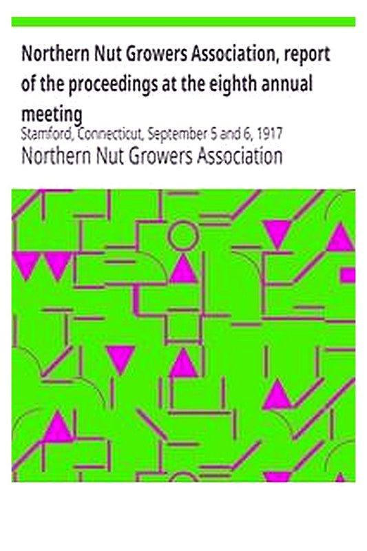 Northern Nut Growers Association, report of the proceedings at the eighth annual meeting
