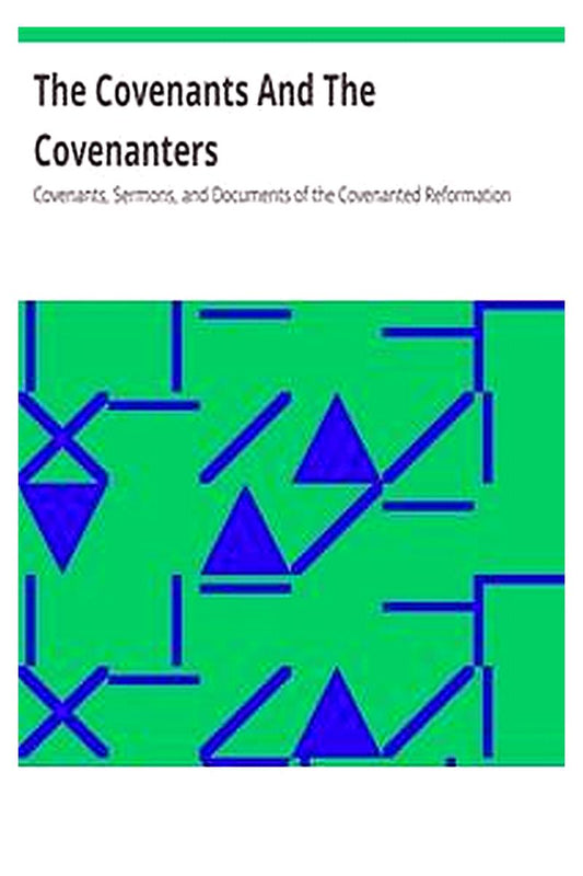 The Covenants And The Covenanters